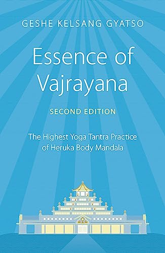 Essence Of Vajrayana: The Highest Yoga Tantra Practice Of Heruka Body Mandala