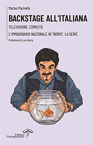 Backstage All'Italiana. Televisione, Comicità E Immaginario Nazionale In «Boris», La Serie