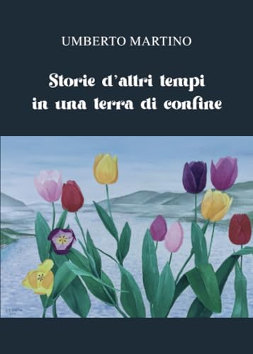 Storie D'Altri Tempi In Una Terra Di Confine