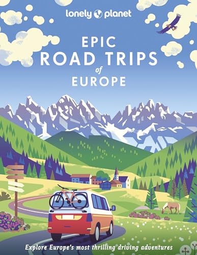 Lonely Planet Epic Road Trips Of Europe: Explore Europe'S Most Thrilling Driving Adventures