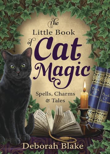The Little Book Of Cat Magic: Spells, Charms & Tales