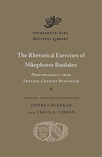 The Rhetorical Exercises Of Nikephoros Basilakes: Progymnasmata From Twelfth-Century Byzantium