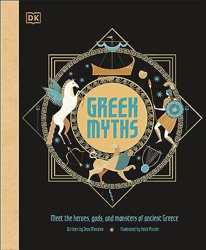 Greek Myths: Meet The Heroes, Gods, And Monsters Of Ancient Greece (Ancient Myths)