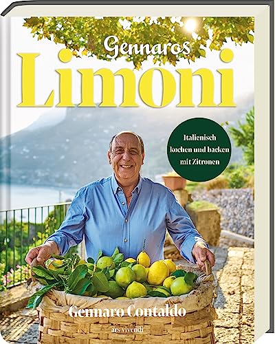 Limoni: Gennaros Verlockendes Kochbuch Enthüllt Die Sonnige Welt Der Zitronen Mit Rezepten Für Mediterrane Köstlichkeiten - Italienisch Kochen Und Bac