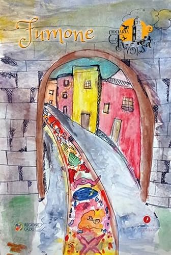 Ciociaria Favolosa. Fumone (Fr) (Vol. 2)