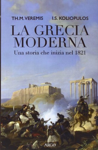 La Grecia Moderna. Una Storia Che Inizia Nel 1821