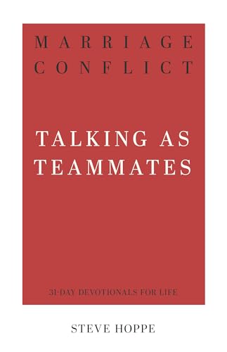 Marriage Conflict (31-Day Devotionals For Life): Talking As Teammates