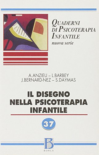 Quaderni Di Psicoterapia Infantile. Il Disegno Nella Psicoterapia Infantile (Vol. 37)