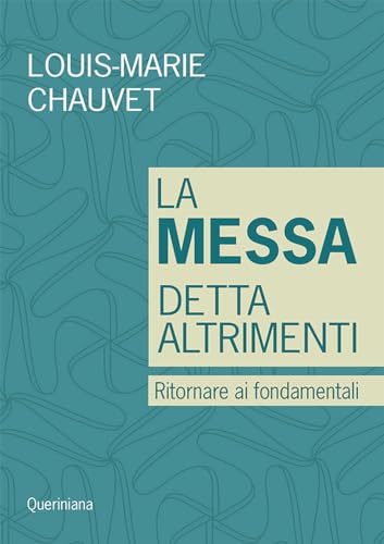 La Messa Detta Altrimenti. Ritornare Ai Fondamentali