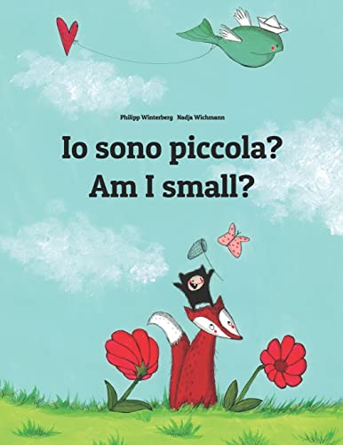 Io Sono Piccola? Am I Small?: Libro Illustrato Per Bambini: Italiano-Inglese (Edizione Bilingue)