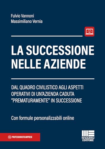 La Successione Nelle Aziende. Dal Quadro Civilistico Agli Aspetti Operativi Di Un'Azienda Caduta «Prematuramente» In Successione