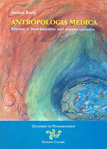 Antropologia Medica. Forme E Movimento Nel Corpo Umano