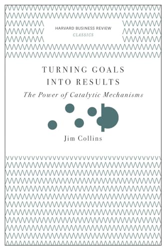 Turning Goals Into Results: The Power Of Catalytic Mechanisms