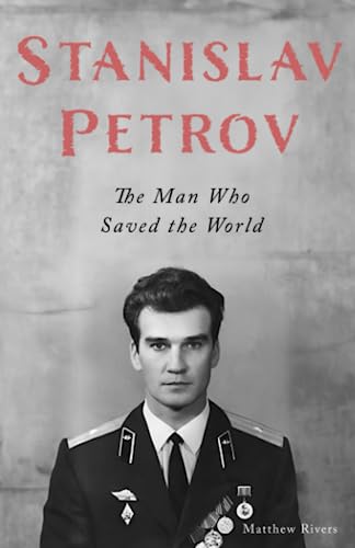 Stanislav Petrov: The Man Who Saved The World: 1