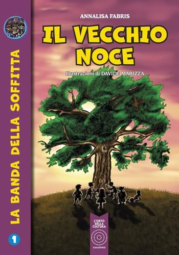 Il Vecchio Noce. La Banda Della Soffitta (Vol. 1)