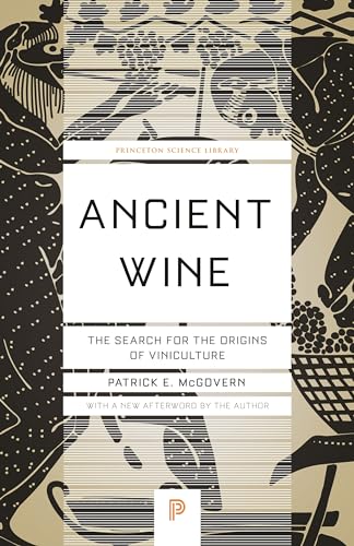 Ancient Wine: The Search For The Origins Of Viniculture