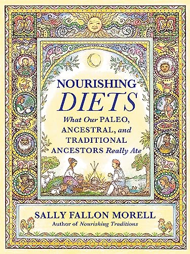 Nourishing Diets: How Paleo, Ancestral And Traditional Peoples Really Ate