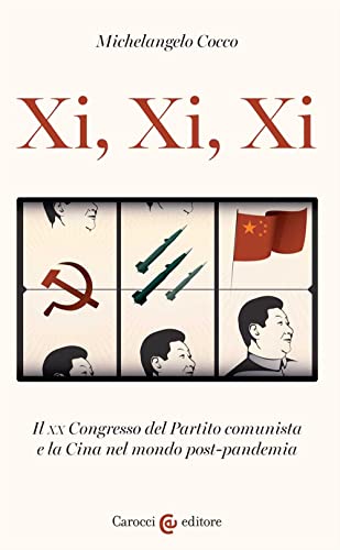 Xi, Xi, Xi. Il Xx Congresso Del Partito Comunista E La Cina Nel Mondo Post-Pandemia