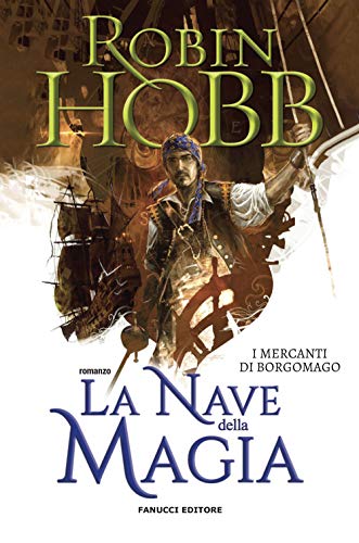 La Nave Della Magia. I Mercanti Di Borgomago (Vol. 1)