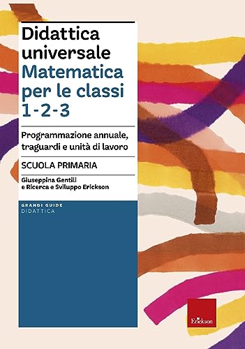 Didattica Universale. Matematica Per Le Classi 1-2-3. Programmazione Annuale, Traguardi E Unità Di Lavoro. Scuola Primaria