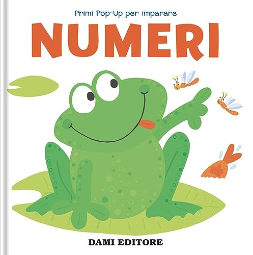 Numeri. Primi Pop-Up Per Imparare. Ediz. A Colori