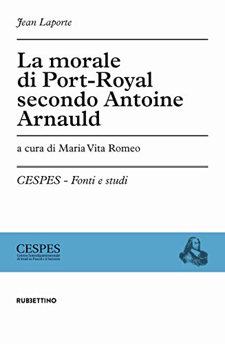 La Morale Di Port-Royal Secondo Antoine Arnauld
