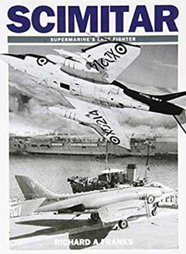 Scimitar: Supermarine'S Last Fighter