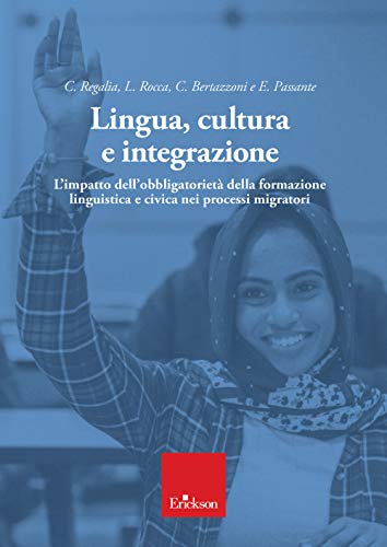 Lingua, Cultura E Integrazione. L'Impatto Dell'Obbligatorietà Della Formazione Linguistica E Civica Nei Processi Migratori