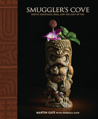 Smuggler'S Cove: Exotic Cocktails, Rum, And The Cult Of Tiki