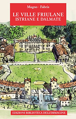 Le Ville Friulane, Istriane E Dalmate. Ediz. A Colori