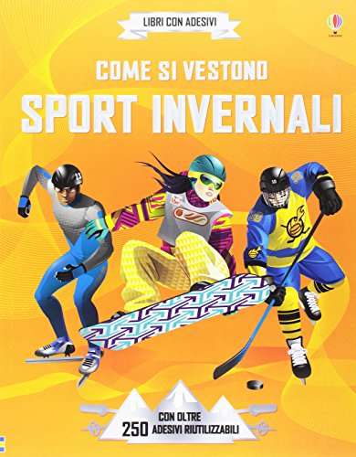 Come Si Vestono... Sport Invernali. Con Adesivi. Ediz. Illustrata