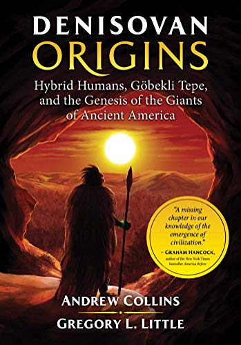 Denisovan Origins: Hybrid Humans, Göbekli Tepe, And The Genesis Of The Giants Of Ancient America