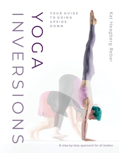 Yoga Inversions: Your Guide To Going Upside Down