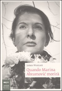 Quando Marina Abramovic Morirà