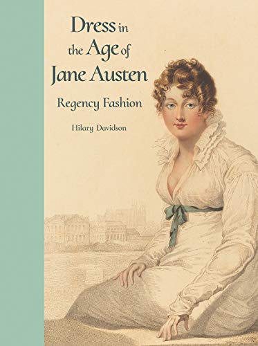 Dress In The Age Of Jane Austen: Regency Fashion