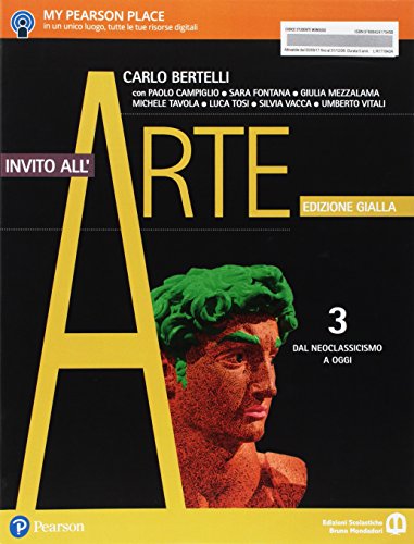 Invito All'Arte. Ediz. Gialla. Per Le Scuole Superiori. Con E-Book. Con Espansione Online. Dal Neoclassicismo A Oggi (Vol. 3)