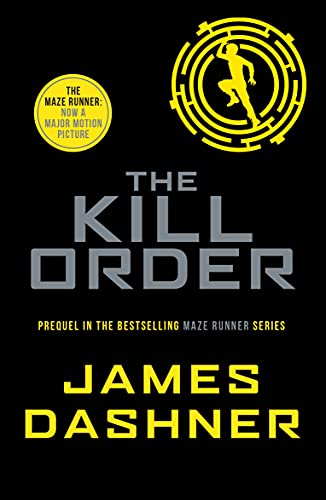 The Kill Order: A Prequel To The Multi-Million Bestselling Maze Runner Series: 4