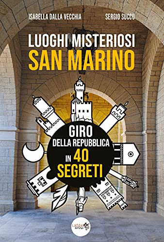 Luoghi Misteriosi San Marino. Giro Della Repubblica In 40 Segreti