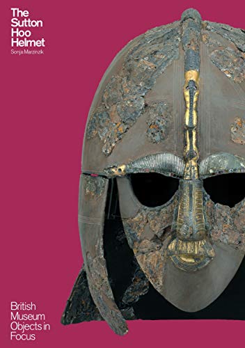 The Sutton Hoo Helmet: Britisch Museum Objects In Focus