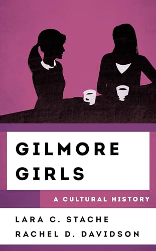 Gilmore Girls: A Cultural History