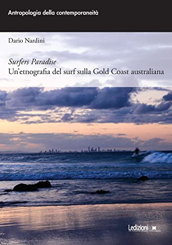 Surfers Paradise. Un'Etnografia Del Surf Sulla Gold Coast Australiana