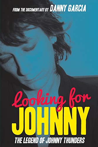 Looking For Johnny: The Legend Of Johnny Thunders