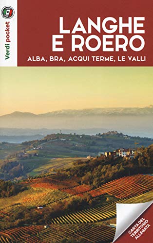 Langhe E Roero. Alba, Bra, Acqui Terme, Le Valli. Con Carta Geografica Ripiegata