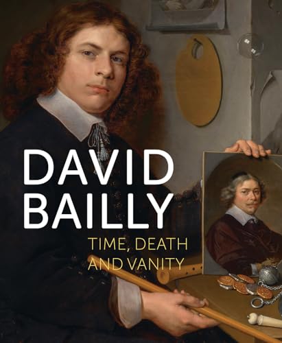 David Bailly: Time, Death And Vanity