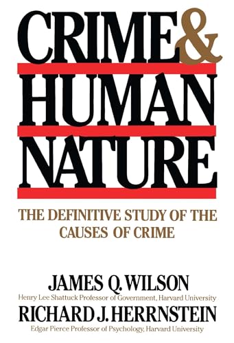 Crime Human Nature: The Definitive Study Of The Causes Of Crime