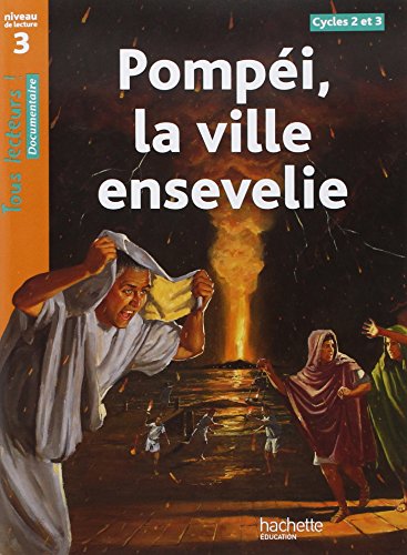 Pompéi, La Ville Ensevelie. Cycles 2 Et 3. Niveau De Lecture 3. Per La Scuola Elementare: Cycles 2 Et 3 Niveau 3