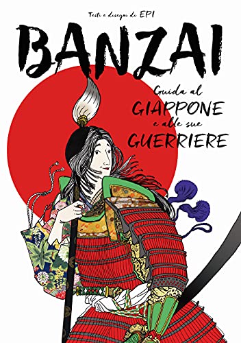 Banzai. Guida Al Giappone E Alle Sue Guerriere