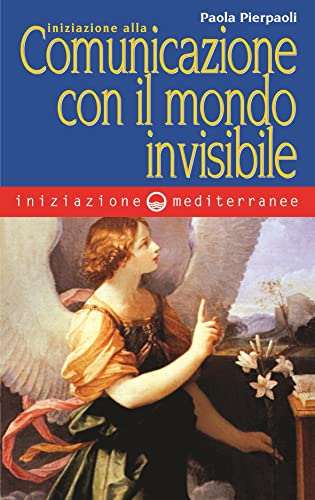 Iniziazione Alla Comunicazione Con Il Mondo Invisibile