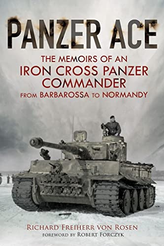 Panzer Ace: The Memoirs Of An Iron Cross Panzer Commander From Barbarossa To Normandy