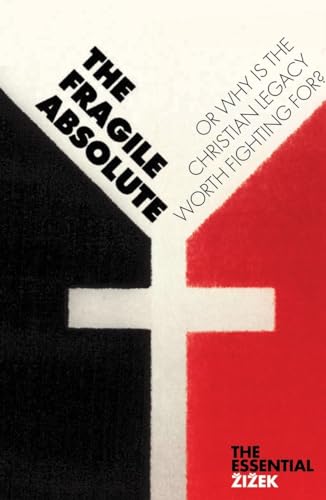 The Fragile Absolute: Or, Why Is The Christian Legacy Worth Fighting For?: Or, Why Is The Christian Lagacy Worth Fighting For?